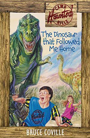 The Dinosaur That Followed Me Home (Camp Haunted Hills #3)