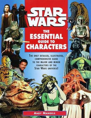 Star Wars: The Essential Guide to Characters (Star Wars:  Essential Guides #1)
