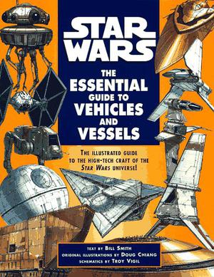 Star Wars: The Essential Guide to Vehicles and Vessels (Star Wars:  Essential Guides #2)