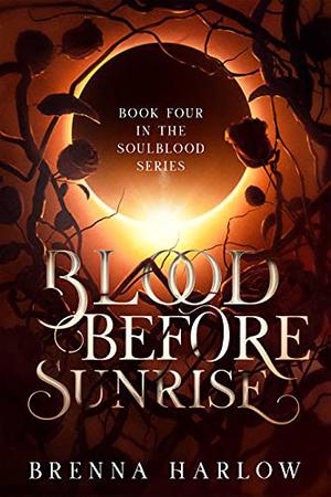 Blood Before Sunrise by Brenna Harlow