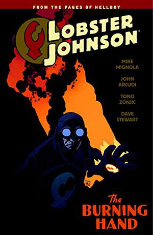 Lobster Johnson, Vol. 2: The Burning Hand by Mike Mignola, John Arcudi, Dave Stewart