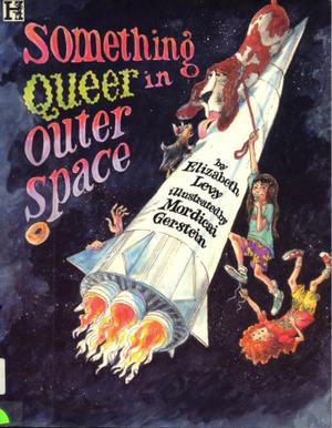 Something Queer in Outer Space by Elizabeth Levy