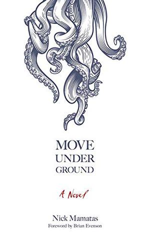 Move Under Ground by Nick Mamatas, Brian Evenson