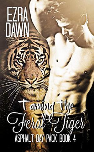 Taming the Feral Tiger (Asphalt Bay Pack #4)