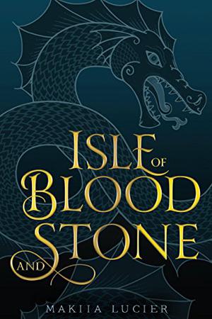 Isle of Blood and Stone by Makiia Lucier