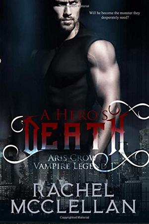 A Hero's Death: Aris Crow Vampire Legend (Aris Crow Vampire Legend #1)