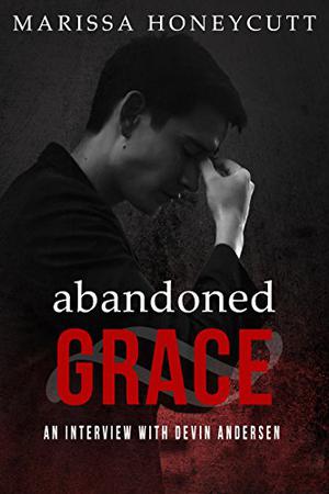 Abandoned Grace: An Interview with Devin Andersen by Marissa Honeycutt
