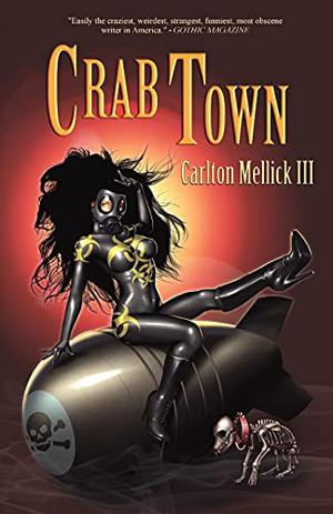 Crab Town by Carlton Mellick III