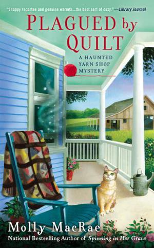 Plagued By Quilt (Haunted Yarn Shop Mystery #4)