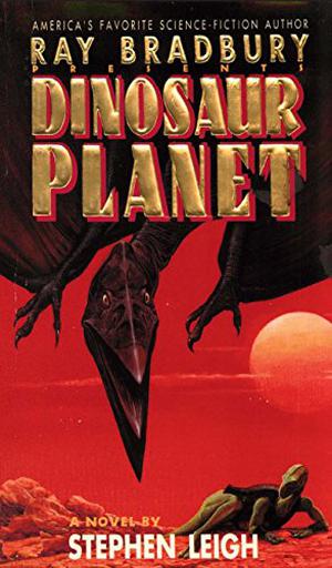 Dinosaur Planet  (Ray Bradbury Presents, #3 by Stephen Leigh