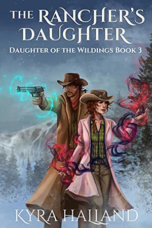 The Rancher's Daughter by Kyra Halland