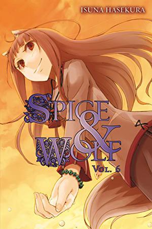 Spice & Wolf, Vol. 06 (Spice & Wolf Light Novel #6)