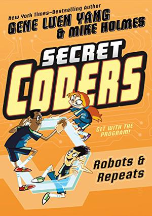 Robots & Repeats (Secret Coders #4)