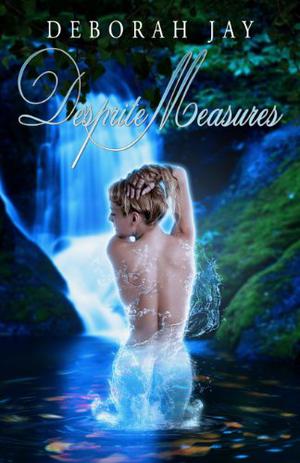 Desprite Measures  (Caledonian Sprite, #1) by Deborah Jay