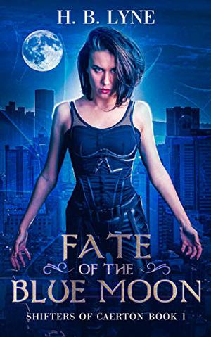 Fate of the Blue Moon by H.B. Lyne