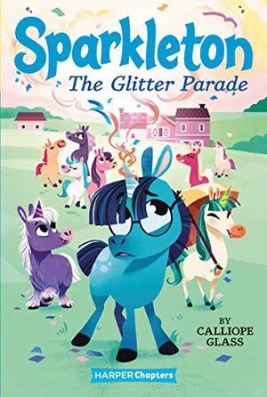 Sparkleton #2: The Glitter Parade by Calliope Glass