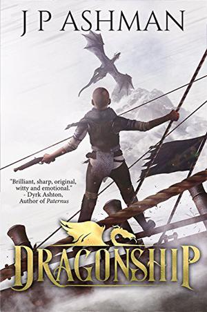 Dragonship by J.P. Ashman