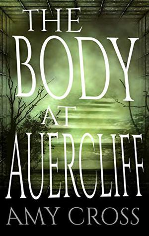 The Body at Auercliff by Amy Cross