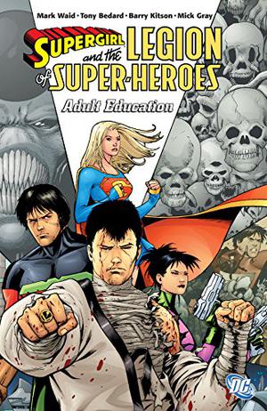 Supergirl and the Legion of Super-Heroes, Vol. 4: Adult Education by Mark Waid, Tony Bedard