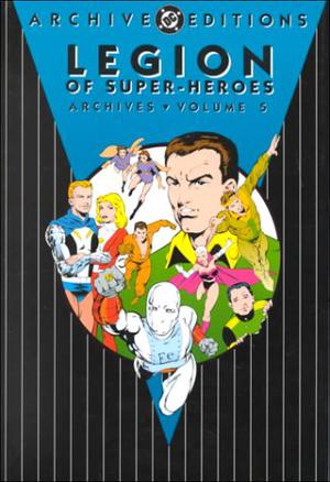 Legion of Super-Heroes Archives, Vol. 5 by Jim Shooter