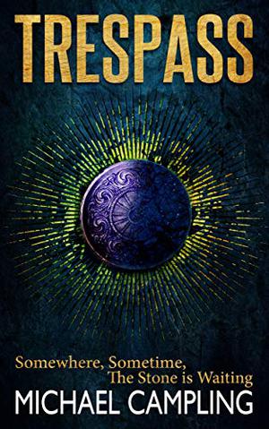 Trespass: A Tale of Mystery and Suspense Across Time (The Darkeningstone #1)