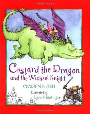 Custard the Dragon and the Wicked Knight by Ogden Nash