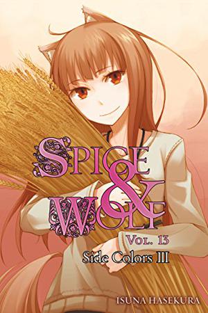 Spice & Wolf, Vol. 13: Side Colors III (Spice & Wolf Light Novel #13)