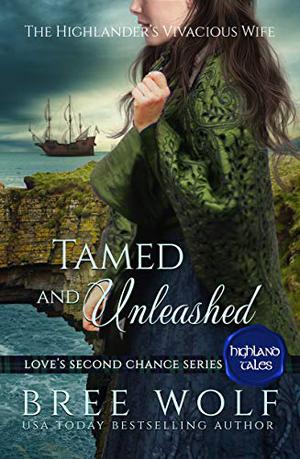 Tamed & Unleashed: The Highlander's Vivacious Wife by Bree Wolf