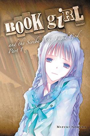 Book Girl and the Scribe Who Faced God, Part 1 (文学少女 #7)
