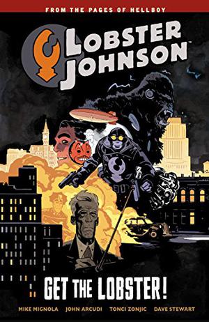 Lobster Johnson, Vol. 4: Get the Lobster by Mike Mignola, John Arcudi