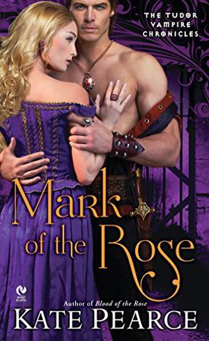 Mark of the Rose (Tudor Vampire Chronicles #3)