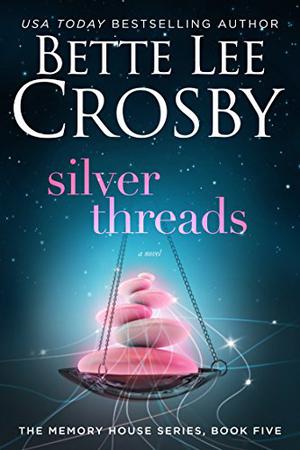 Silver Threads by Bette Lee Crosby