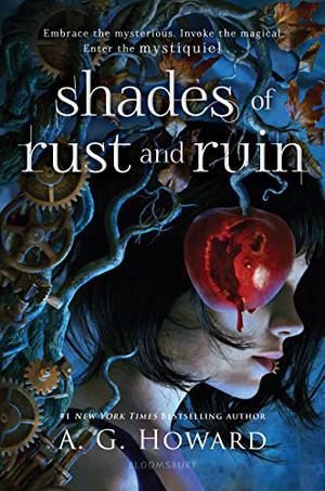 Shades of Rust and Ruin by A.G. Howard