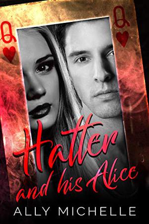 Hatter and His Alice by Ally Michelle