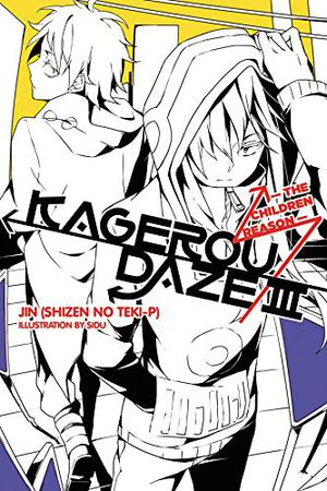 Kagerou Daze, Vol. 3: The Children Reason by Jin (Shizen no Teki-P)
