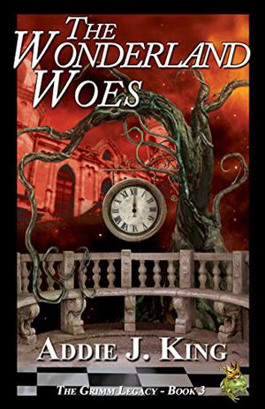 The Wonderland Woes by Addie J. King
