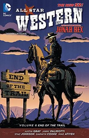 All Star Western Vol. 6: End of the Trail (All-Star Western 2011 #6)