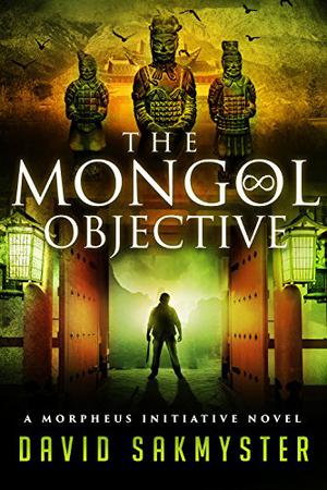 The Mongol Objective by David Sakmyster