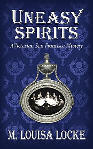 Uneasy Spirits (A Victorian San Francisco Mystery #2)