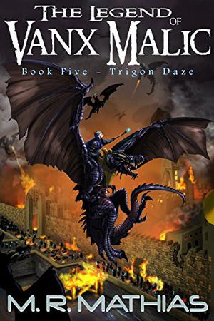 Trigon Daze (The Legend of Vanx Malic #5)