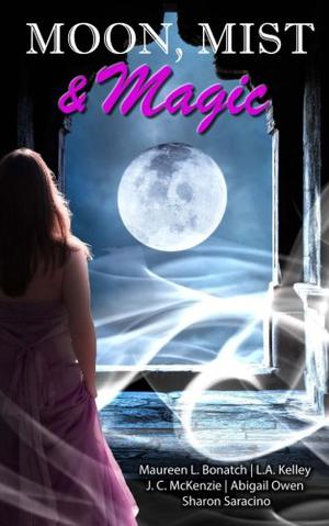 Moon, Mist, & Magic: A Paranormal Romance Anthology by Maureen L. Bonatch, L.A. Kelley, J.C. McKenzie, Abigail Owen, Sharon Saracino