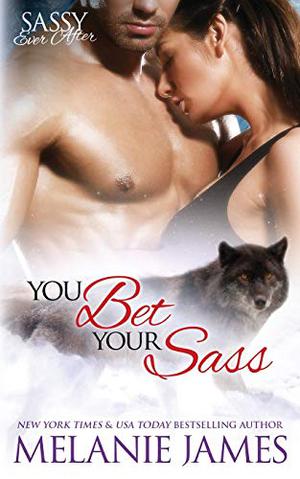 You Bet Your Sass: Sassy Ever After (Black Paw Wolves #3)