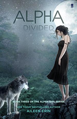 Alpha Divided (Alpha Girl #3)