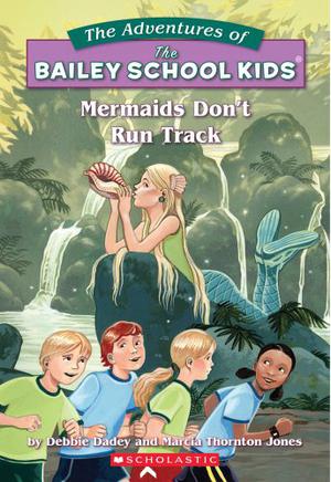 Mermaids Don't Run Track (The Adventures of the Bailey School Kids #26)