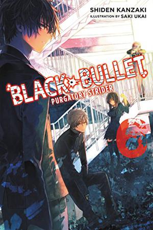 Black Bullet, Vol. 6: Purgatory Strider (Black Bullet Light Novels #6)