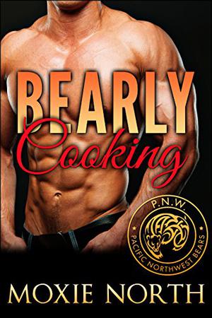 Bearly Cooking (Pacific Northwest Bears #1)