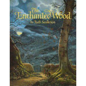 The Enchanted Wood by Ruth Sanderson