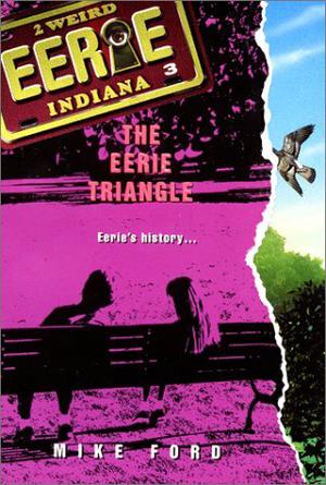 The Eerie Triangle (Eerie, Indiana #3)