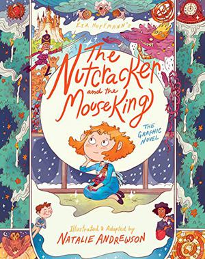 The Nutcracker and the Mouse King: The Graphic Novel by Natalie Andrewson, E.T.A. Hoffmann