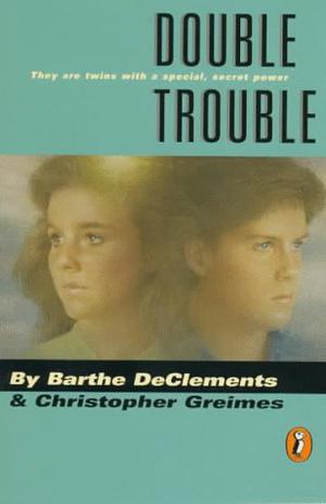 Double Trouble by Barthe DeClements, Christopher Greimes